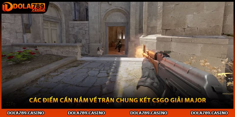 Các điểm cần nắm về trận chung kết CSGO giải major