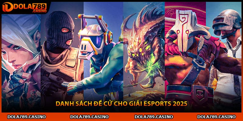 Danh sách đề cử cho giải Esports 2025