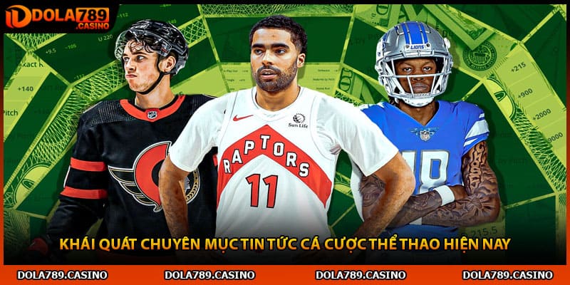 Khái quát chuyên mục tin tức cá cược thể thao hiện nay