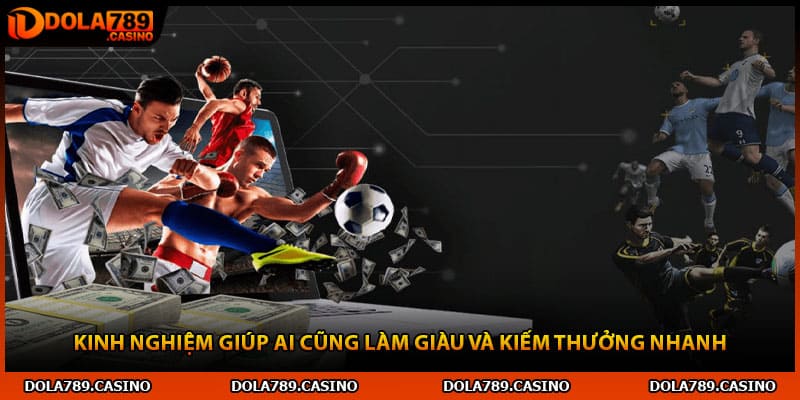 Kinh nghiệm giúp ai cũng làm giàu và kiếm thưởng nhanh