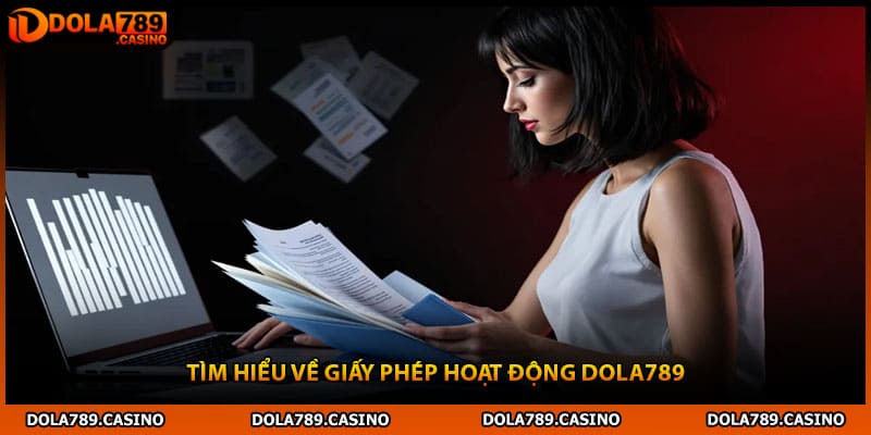 Tìm hiểu về giấy phép hoạt động Dola789